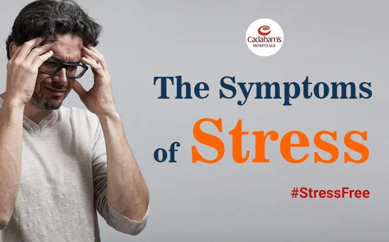Symptoms of Stress - Physical, Psychological And Behavioral