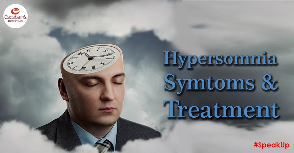 Struggling with Hypersomnia? Learn Symptoms and Treatment