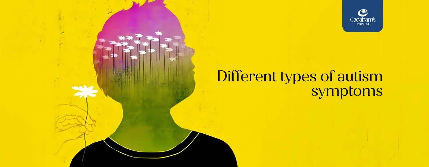 What Are the Different Types of Autism | Cadabam’s Hospitals