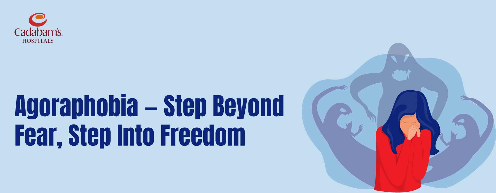 Understanding Agoraphobia: Symptoms, Causes and Treatments