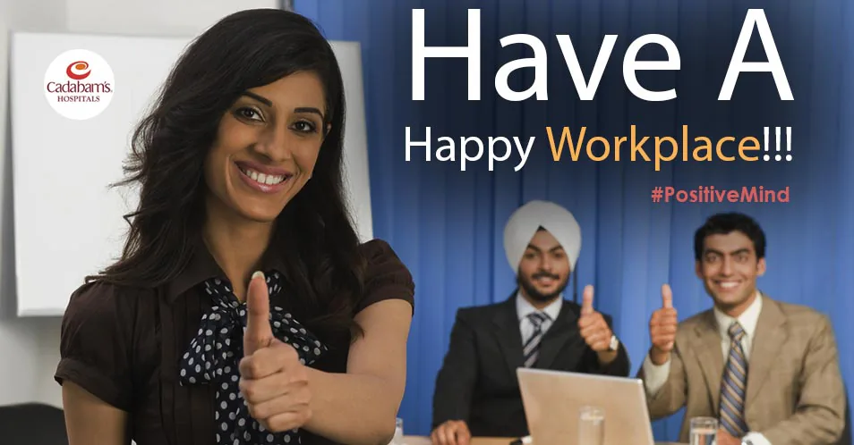 How to Create a Happy Workplace - Cadabam's Hospitals Blog