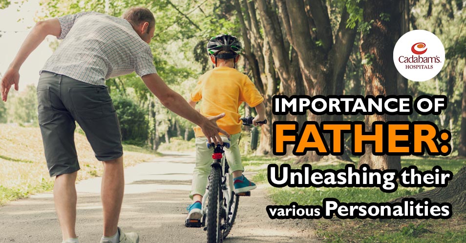 Unleashing the various Personalities & Importance of Father