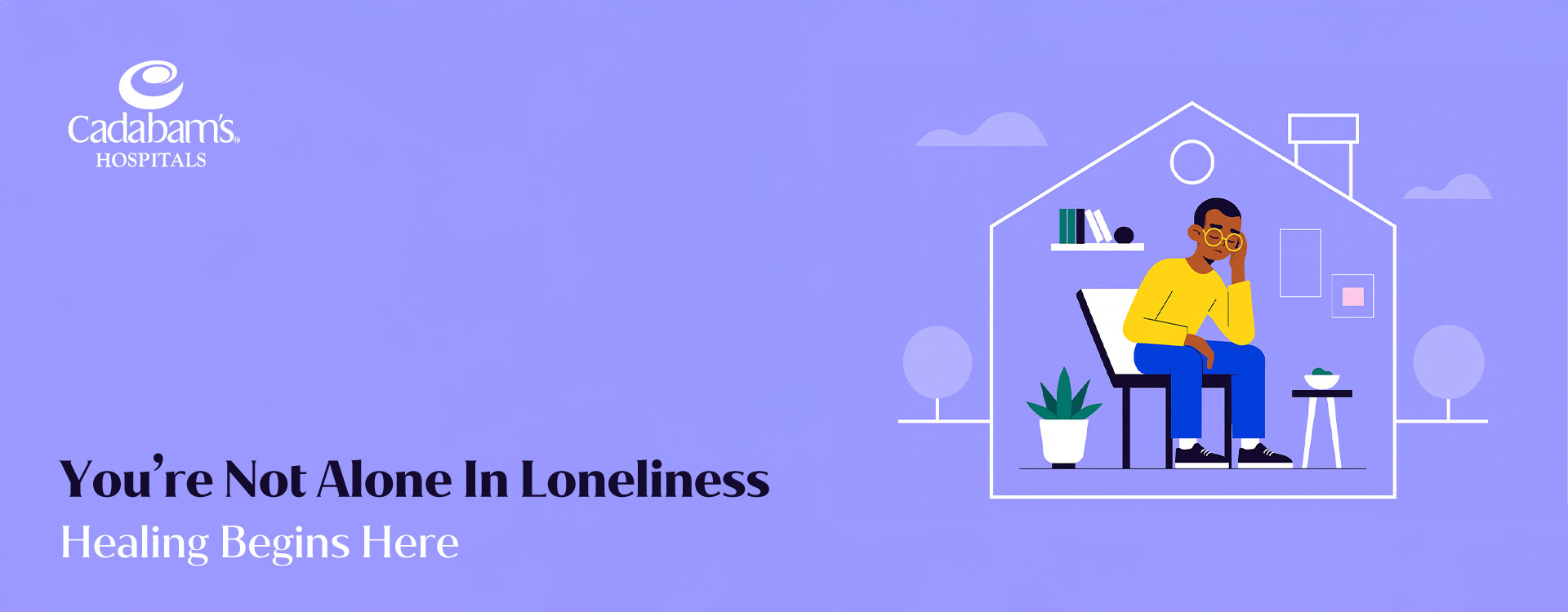 6 ways to overcome Loneliness- Cadabam’s Hospitals
