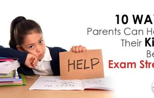 Ways parents can help their children beat exam stress