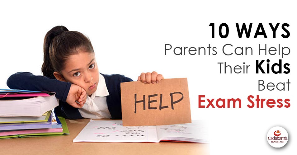 Ways parents can help their children beat exam stress