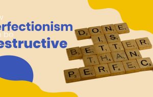 Destructive Perfectionism
