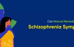 Schizophrenia Symptoms: Can Natural Remedies Help