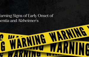 10 Warning Signs of Early Onset of Dementia and Alzheimer's